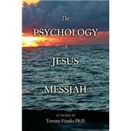 The Psychology of Jesus the Messiah