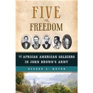 Five for Freedom The African American Soldiers in John Brown's Army