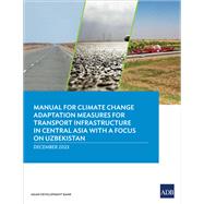 Manual for Climate Change Adaptation Measures for Transport Infrastructure in Central Asia with a Focus on Uzbekistan