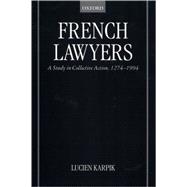 French Lawyers A Study in Collective Action, 1274-1994