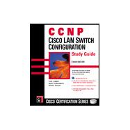 CCNP : Cisco LAN Switching Configuration Study Guide