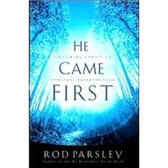 He Came First : Following Christ to Spiritual Breakthrough