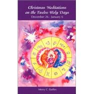 Christmas Meditations on the Twelve Holy Days December 26-january 6