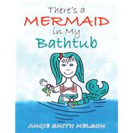 There’s a Mermaid in My Bathtub