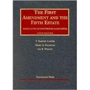First Amendment & the Fifth Estate: Regulation of Electronic Mass Media