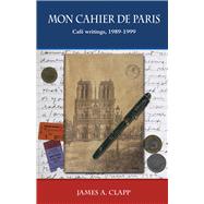Mon Cahier de Paris Cafe Writings 1989, 1999