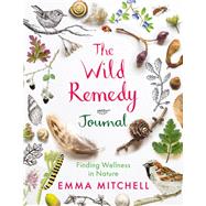 The Wild Remedy Journal Finding Wellness in Nature