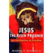 Jesus, the Risen Prisoner