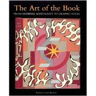 Art of the Book From Medieval Manuscript to Graphic Novel