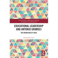 Educational Leadership and Antonio Gramsci: The Organising of Ideas