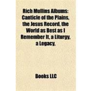 Rich Mullins Albums : Canticle of the Plains, the Jesus Record, the World as Best as I Remember It, a Liturgy, a Legacy,