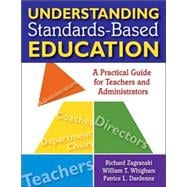 Understanding Standards-Based Education : A Practical Guide for Teachers and Administrators