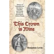 This Crown Is Mine: History of Pretenders for the Crown, Civil War, and Foreign Invasion in Seventeenth-century Russia