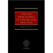 The Lex Mercatoria in Theory and Practice