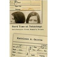 Hard Time at Tehachapi : California's First Women's Prison