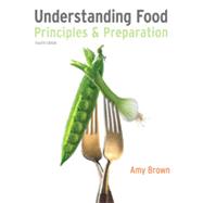 Understanding Food: Principles and Preparation, 4th Edition