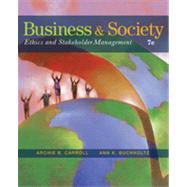 Business and Society: Ethics and Stakeholder Management, 7th Edition