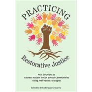 Practicing Restorative Justice: Real Solutions to Address Racism in Our Classrooms Using Anti-Racist Strategies