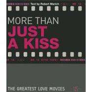 More Than Just a Kiss : The Greatest Love Movies