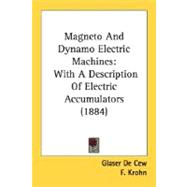 Magneto and Dynamo Electric MacHines : With A Description of Electric Accumulators (1884)