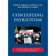 Contesting Patriotism : Culture, Power, and Strategy in the Peace Movement