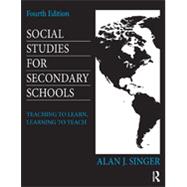 Social Studies for Secondary Schools: Teaching to Learn, Learning to Teach