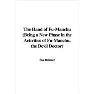 The Hand of Fu-manchu: A New Phase in the Activities of Fu-manchu, the Devil Doctor