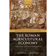The Roman Agricultural Economy Organization, Investment, and Production