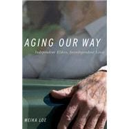 Aging Our Way Lessons for Living from 85 and Beyond