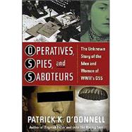 Operatives, Spies, and Saboteurs; The Unknown Story of the Men and Women of World War II's OSS