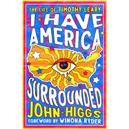 I Have America Surrounded The Life of Timothy Leary