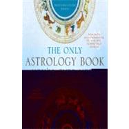 The Only Astrology Book You'll Ever Need: Twenty-first Century Edition