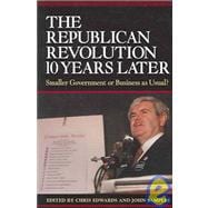 The Republican Revolution 10 Years Later Smaller Government or Business as Usual?