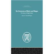 Six Centuries of Work and Wages: The History of English Labour