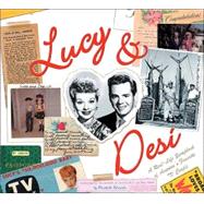Lucy and Desi : A Real Life Scrapbook of America's Favorite TV Couple