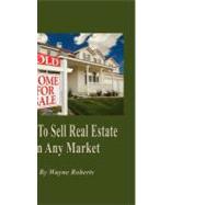 How to Sell Real Estate in Any Market
