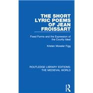 The Short Lyric Poems of Jean Froissart