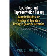 Operators and Representation Theory Canonical Models for Algebras of Operators Arising in Quantum Mechanics