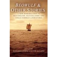 Beowulf and Other Stories : A New Introduction to Old English, Old Icelandic and Anglo-Norman Literatures