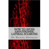 How to Avoid Amyotrophic Lateral Sclerosis