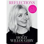 Reflections The Sunday Times bestselling book of life lessons from superstar presenter Holly Willoughby