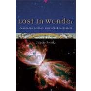 Lost in Wonder Imagining Science and Other Mysteries