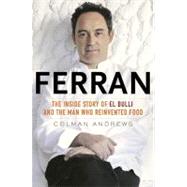 Ferran : The Inside Story of el Bulli and the Man Who Reinvented Food