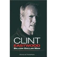 Clint Eastwood : Billion Dollar Man