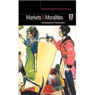 Markets and Moralities Ethnographies of Postsocialism