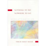 Nothing to Do, Nowhere to Go Reflections on the Teachings of Zen Master Lin Chi