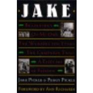 Jake: Beginnings, on My Own, the Washington Years, the Campaign Trail, a Lifetime of Friends