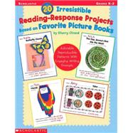 20 Irresistible Reading-Response Projects Based on Favorite Picture Books Adorable Reproducible Patterns With Engaging Writing Prompts