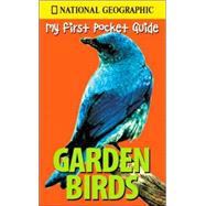 National Geographic My First Pocket Guide Garden Birds