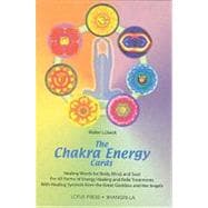 Chakra Energy Cards : Healing Words for Body, Mind, and Soul for All Forms of Energy Healing and Reiki Treatments with Energy-Seals